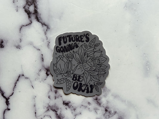 Future’s Gonna Be Okay Sticker